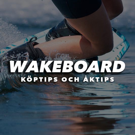 Guide - Välja rätt Wakeboard och tips för Wakeboardåkning